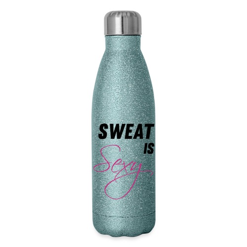 Sweat is Sexy - Insulated Stainless Steel Water Bottle