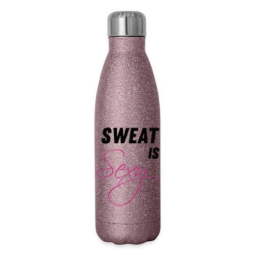 Sweat is Sexy - Insulated Stainless Steel Water Bottle