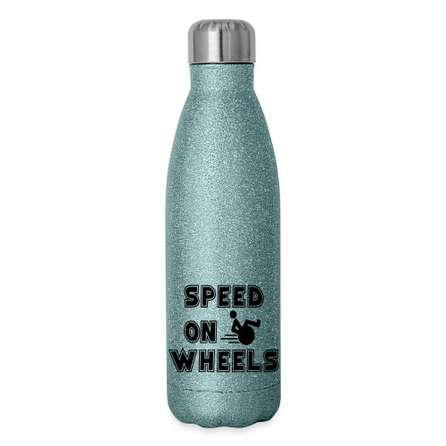 Speed on wheels for real fast wheelchair users - Insulated Stainless Steel Water Bottle