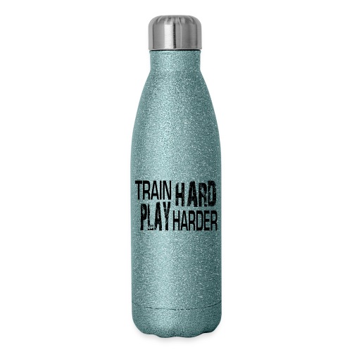 TRAIN HARD PLAY HARDER - Insulated Stainless Steel Water Bottle
