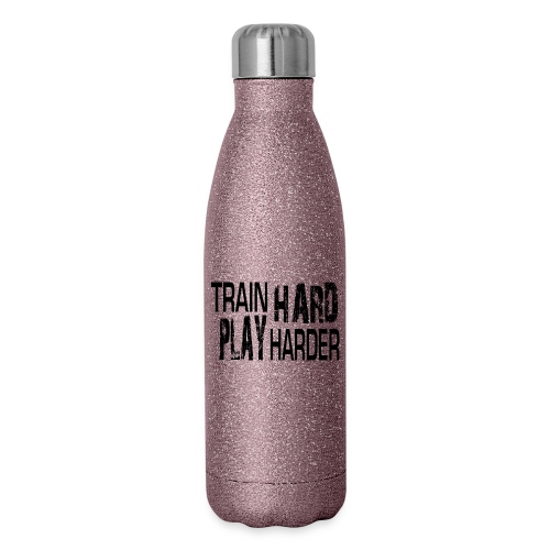 TRAIN HARD PLAY HARDER - Insulated Stainless Steel Water Bottle