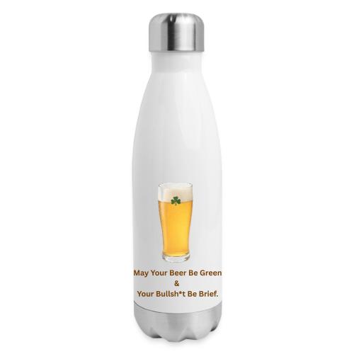 May Your Beer Be Green T-Shirt | Funny St. Patrick - 17 oz Insulated Stainless Steel Water Bottle