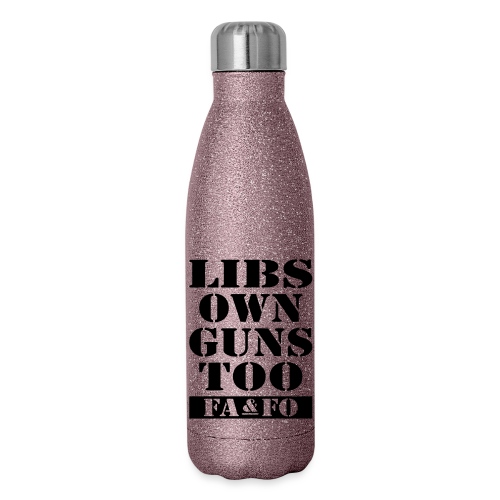 Libs Own Guns Too FAAFO - Insulated Stainless Steel Water Bottle