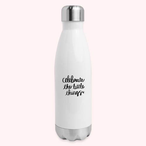 Celebrate the Little Things - 17 oz Insulated Stainless Steel Water Bottle