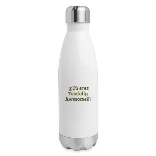 Tu eres Toadally Awesome - 17 oz Insulated Stainless Steel Water Bottle