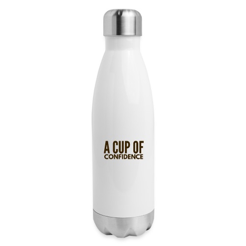 A Cup Of Confidence - Insulated Stainless Steel Water Bottle