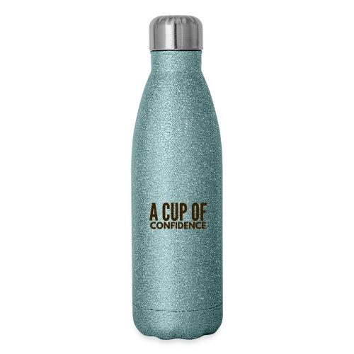 A Cup Of Confidence - Insulated Stainless Steel Water Bottle