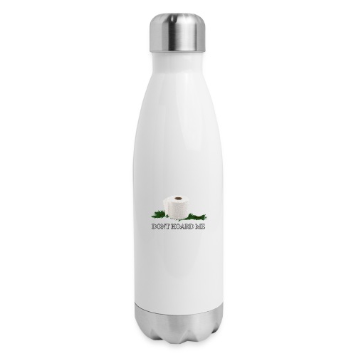 DONT HOARD ME - 17 oz Insulated Stainless Steel Water Bottle