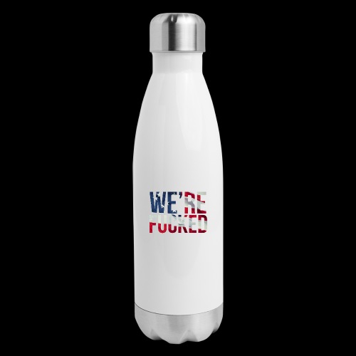 We're Fucked - America - Insulated Stainless Steel Water Bottle