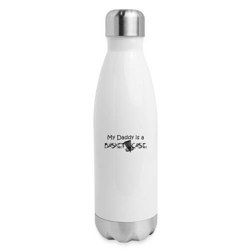 My Daddy is a Basket Case - Insulated Stainless Steel Water Bottle