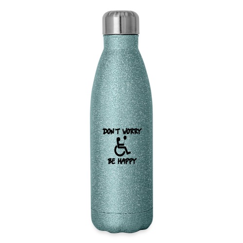 don't worry, be happy in your wheelchair. Humor - Insulated Stainless Steel Water Bottle