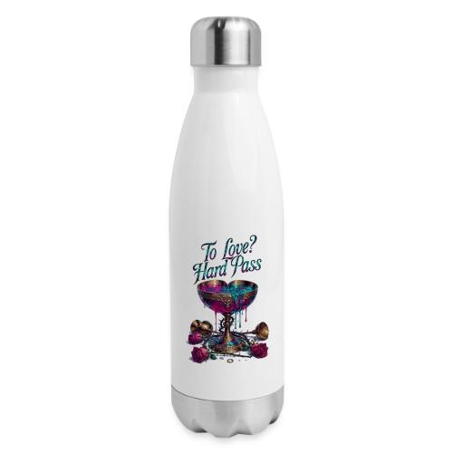 To Love? Hard Pass T-Shirt - 17 oz Insulated Stainless Steel Water Bottle