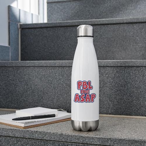 PBL me ASAP - 17 oz Insulated Stainless Steel Water Bottle