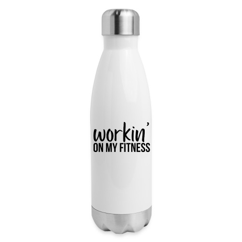 Working On My Fitness - Insulated Stainless Steel Water Bottle