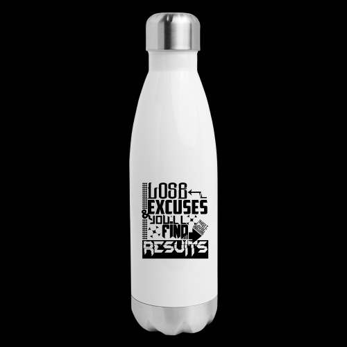 LOSE EXCUSES & YOU'LL FIND RESULTS - 17 oz Insulated Stainless Steel Water Bottle
