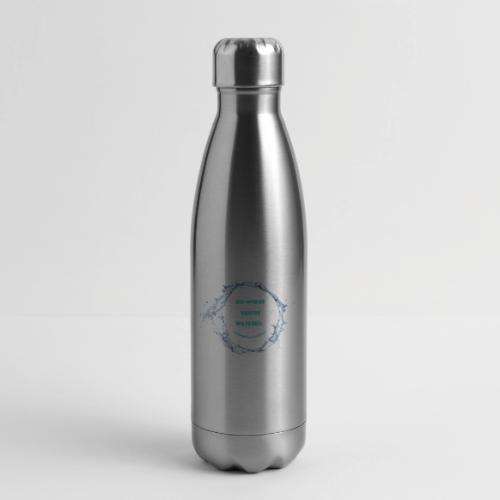 Go where you're watered - 17 oz Insulated Stainless Steel Water Bottle