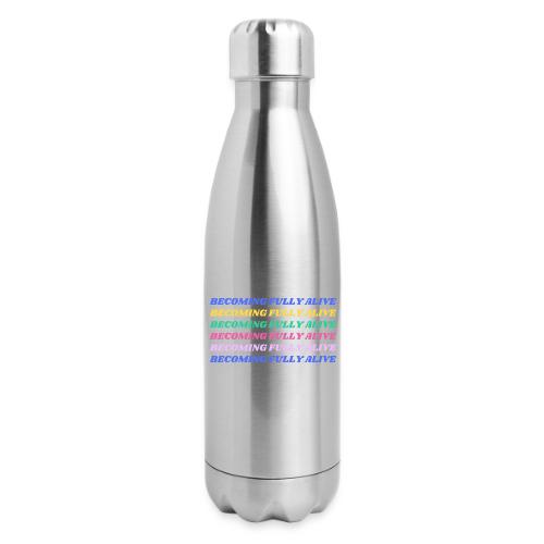 Becoming Fully Alive Multi Color - 17 oz Insulated Stainless Steel Water Bottle