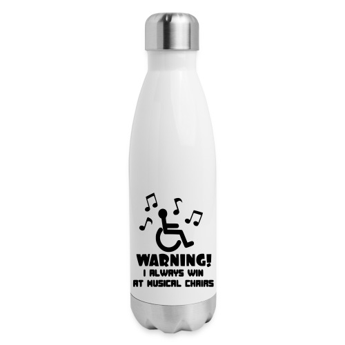 Wheelchair users always win at musical chairs - Insulated Stainless Steel Water Bottle