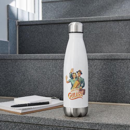 See You In The Gulags, Neighbor! (On White, Front) - 17 oz Insulated Stainless Steel Water Bottle