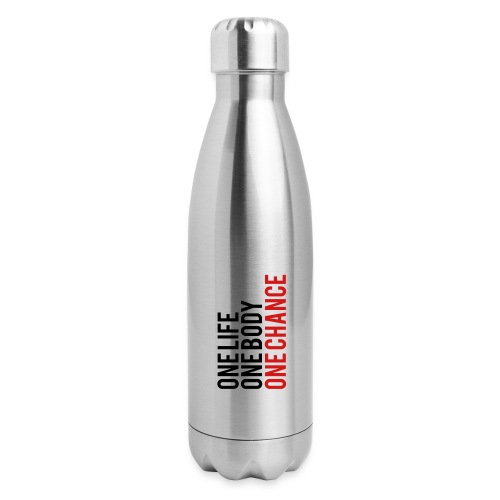 One Life One Body One Chance - Insulated Stainless Steel Water Bottle