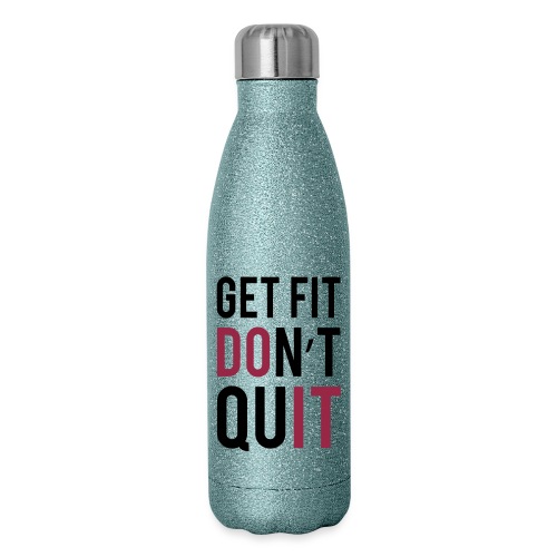 Get Fit Don't Quit - Insulated Stainless Steel Water Bottle