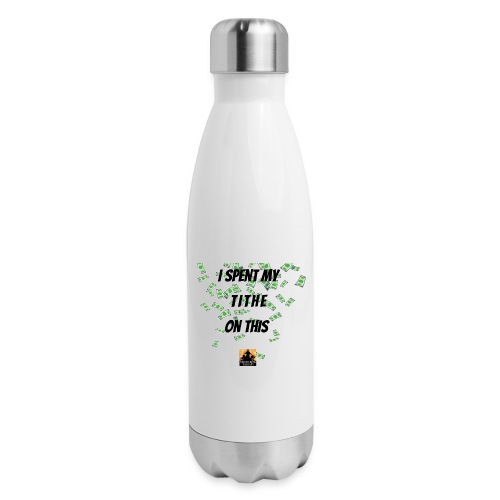 I Spent My Tithe on This - Insulated Stainless Steel Water Bottle