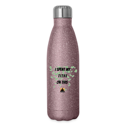 I Spent My Tithe on This - Insulated Stainless Steel Water Bottle