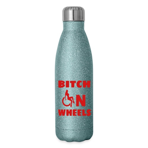 Bitch on wheels, wheelchair humor, roller fun - Insulated Stainless Steel Water Bottle