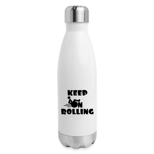 Keep on rolling with your wheelchair * - Insulated Stainless Steel Water Bottle