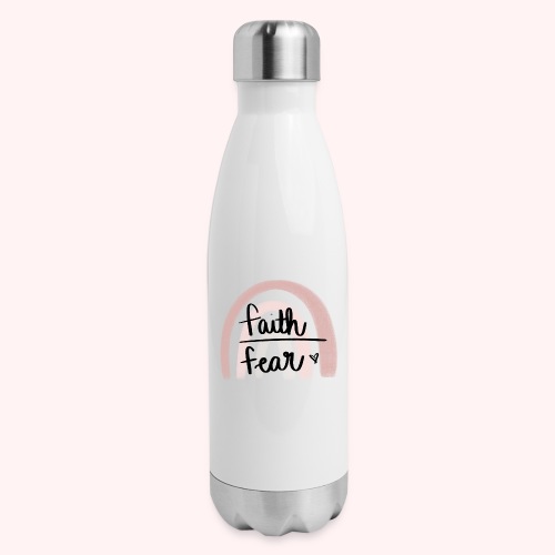 Faith over Fear - 17 oz Insulated Stainless Steel Water Bottle