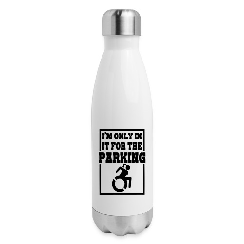 In the wheelchair for the parking. Humor * - Insulated Stainless Steel Water Bottle