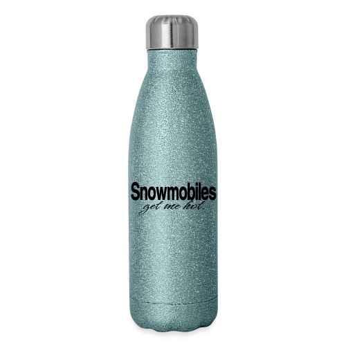 Snowmobiles Get Me Hot - Insulated Stainless Steel Water Bottle