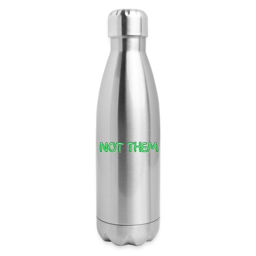 Not Them Green - Insulated Stainless Steel Water Bottle