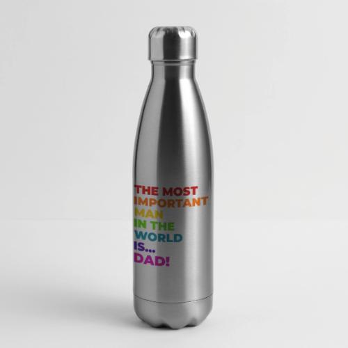 Dad: The Most Important Man in the World - 17 oz Insulated Stainless Steel Water Bottle