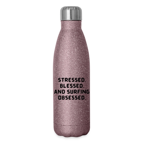 Stressed, blessed, and surfing obsessed! - Insulated Stainless Steel Water Bottle