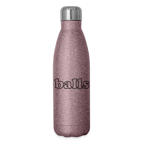 Balls Funny Adult Humor Quote - Insulated Stainless Steel Water Bottle