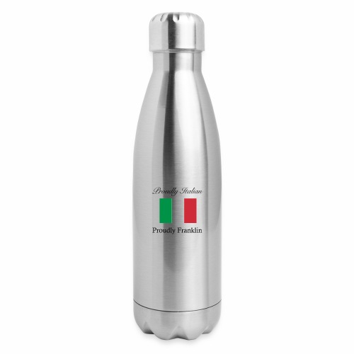Proudly Italian, Proudly Franklin - 17 oz Insulated Stainless Steel Water Bottle