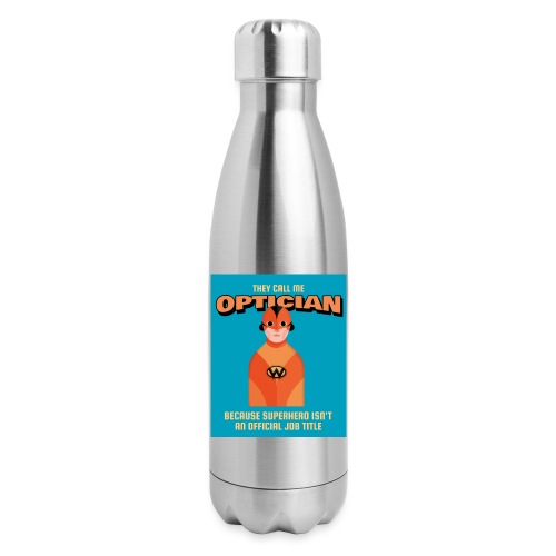 Optician... because Super Hero isn't a Job - Insulated Stainless Steel Water Bottle