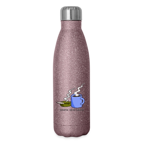 wake and bake - Insulated Stainless Steel Water Bottle