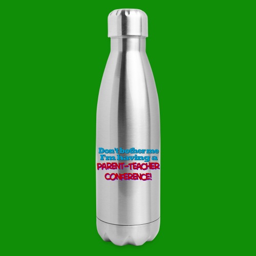 Parent Teacher Conference - Insulated Stainless Steel Water Bottle