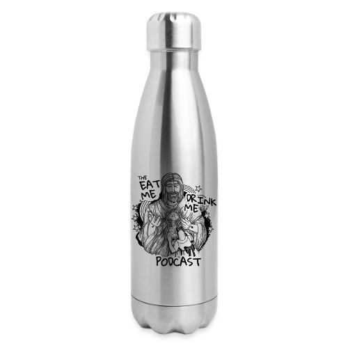 Eat Me Drink Me Podcast revamped logo - 17 oz Insulated Stainless Steel Water Bottle