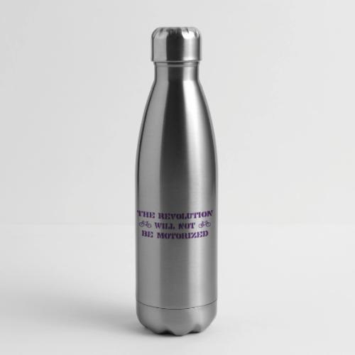 The Revolution Will Not Be Motorized - 17 oz Insulated Stainless Steel Water Bottle