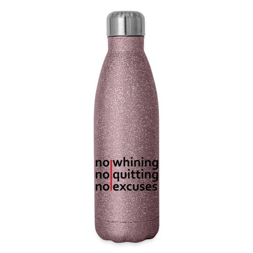 No Whining | No Quitting | No Excuses - Insulated Stainless Steel Water Bottle