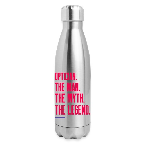 Optician: Man, Myth, Legend - Insulated Stainless Steel Water Bottle