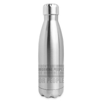 Funny I Don't Like Morning Or Mornings Or People - 17 oz Insulated Stainless Steel Water Bottle - silver - Right