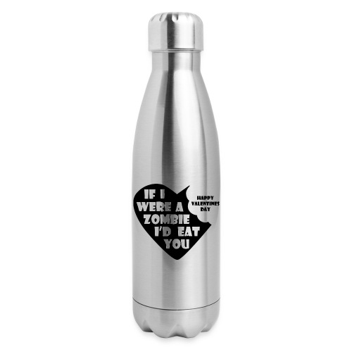 If I Were A Zombie I d Eat You - Valentine's Day - Insulated Stainless Steel Water Bottle
