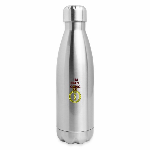 Im only going up - 17 oz Insulated Stainless Steel Water Bottle