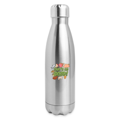That's So Good! - Insulated Stainless Steel Water Bottle