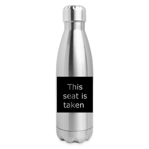 THIS SEAT IS TAKEN - Insulated Stainless Steel Water Bottle