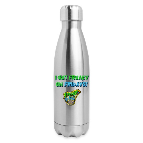 I Get Freaky on Fridays - 17 oz Insulated Stainless Steel Water Bottle